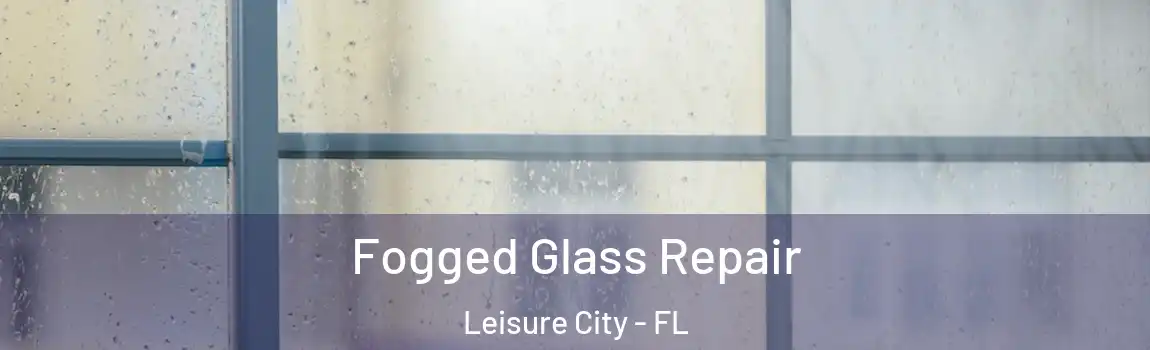  Fogged Glass Repair Leisure City - FL