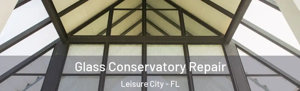  Glass Conservatory Repair Leisure City - FL