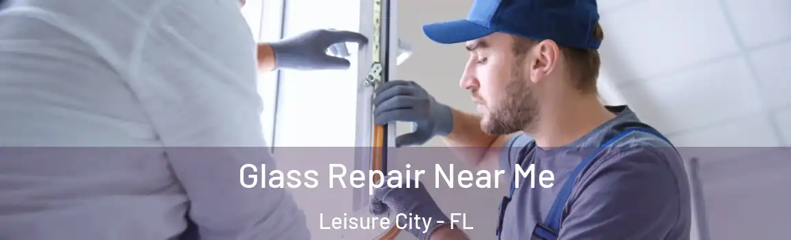  Glass Repair Near Me Leisure City - FL