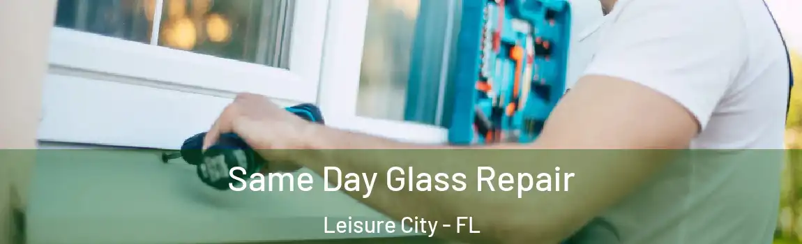  Same Day Glass Repair Leisure City - FL