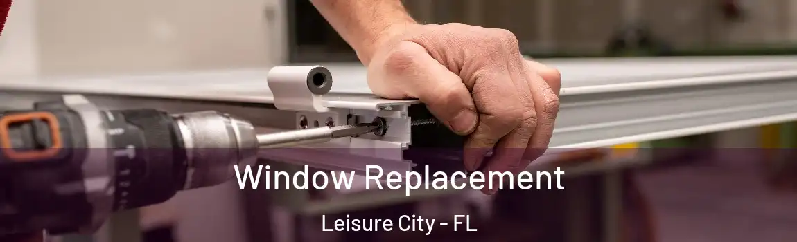  Window Replacement Leisure City - FL